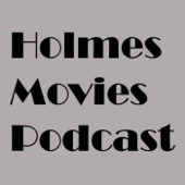 Holmes Movies Podcast