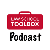 The Law School Toolbox Podcast: Tools for Law Students from 1L to the Bar Exam, and Beyond