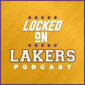 Locked On Lakers - Daily Podcast On The Los Angeles Lakers