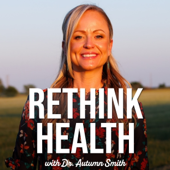 ReThink Health with Dr. Autumn Smith