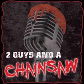 2 Guys And A Chainsaw - A Horror Movie Review Podcast