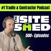 The Site Shed | #1 Podcast For Tradies & Contractors