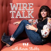 Wire Talk with Karen Stubbs