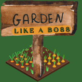 Garden Like A BOSS