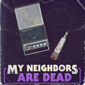 My Neighbors Are Dead