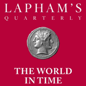 The World in Time / Lapham’s Quarterly