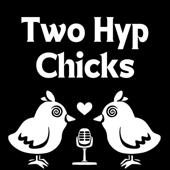 Two Hyp Chicks Podcast