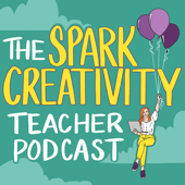 The Spark Creativity Teacher Podcast | ELA