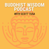 Buddhist Wisdom Podcast with Scott Tusa