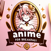 Anime for Breakfast