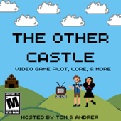 The Other Castle Podcast: Video Game Plot, Lore and More