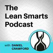 Lean Smarts Podcast: Lean Manufacturing | Leadership