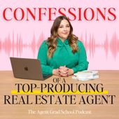 Confessions of a Top-Producing Real Estate Agent, The Agent Grad School Podcast