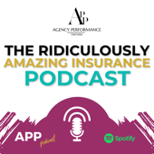 The Ridiculously Amazing Insurance Podcast