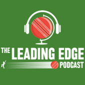 The Leading Edge Cricket Podcast