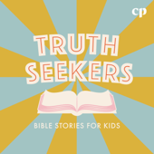 Truth Seekers: Bible Stories for Kids - Christian Kids Podcast, Family-Friendly Bible Podcast, Christian Parenting Resource