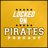 Locked On Pirates - Daily Podcast On The Pittsburgh Pirates