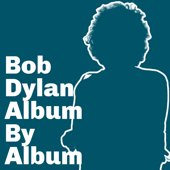 Bob Dylan: Album By Album