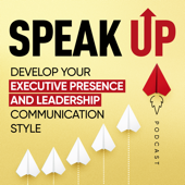 Speak Up: Develop Your Executive Presence & Leadership Communication Style