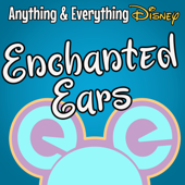 Enchanted Ears: A Disney Adults Podcast