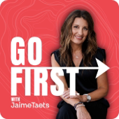 Go First With Jaime Taets