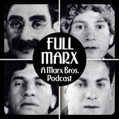 Full Marx - A Marx Bros. Podcast