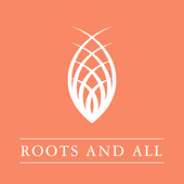 Roots and All - Gardening Podcast