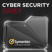 Symantec Cyber Security Brief Podcast
