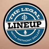 The Legal Lineup with Anthony Zaller