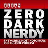 Zero Dark Nerdy - Pop Culture Podcast