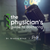 Physician's Guide to Doctoring: Helping Physicians Be the Best Versions of Ourselves in and Out of the Exam Room since 2018!