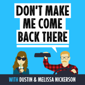 Don't Make Me Come Back There with Dustin & Melissa Nickerson