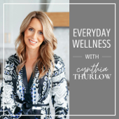 Everyday Wellness with Cynthia Thurlow ™