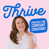 Thrive: The Podcast for Content Creators