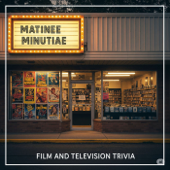 Matinee Minutiae