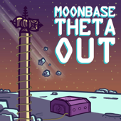 Moonbase Theta, Out