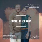 One Dream Podcast with Dr. Nick and Leah Wilson