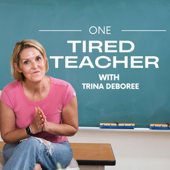 One Tired Teacher With Trina Deboree