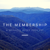 The Membership: A Wendell Berry Podcast