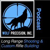 Wolf Precision's Long Range Shooting and Custom Rifle Building Podcast