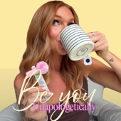 Be you, Unapologetically