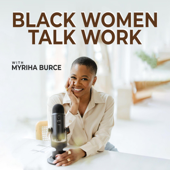 Black Women Talk Work