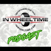 In Wheel Time Podcast: Your Go-To Automotive Talk Show