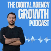 The Digital Agency Growth Podcast