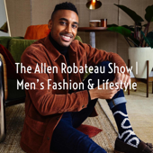 The Allen Robateau Show | Men's Fashion & Lifestyle