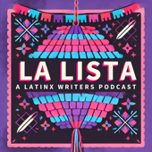 LA LISTA: A Latinx Writers Podcast