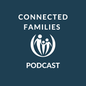 Connected Families Podcast