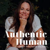Authentic Human with Michelle Vickers