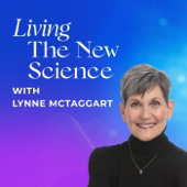 Living The New Science with Lynne McTaggart
