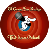 Of Course You Realize THIS Means Podcast - A Looney Tunes Discussion